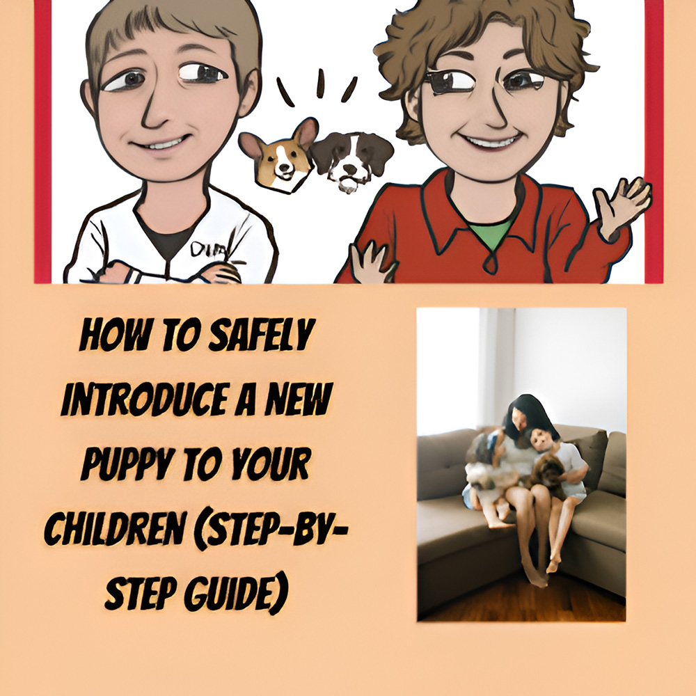 How to Safely Introduce a New Puppy to Your Children (Step-by-Step Guide)